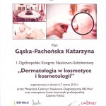 2010 Udział w I Ogólnopolskim Kongresie Naukowo-Szkoleniowym pt.: Dermatologia w kosmetyce i kosmetologii