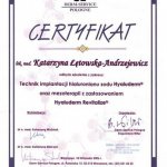 2006 Certyfikat za udział w szkoleniu z zakresu Technik implantacji hialuronianu sodu Hyaluderm oraz mezoterapii z zastosowaniem Hyaluderm Revitalize