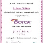 2008 Ukończenie szkolenia z zakresu podawania toksyny botulinowej BOTOX oraz kwasu hialuronowego Juvederm ULTRA w zabiegach wygładzania zmarszczek twarzy