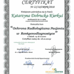 2010 Ukończenie kursu pt.: Ochrona Radiologiczna Pacjenta w Rentgenodiagnostyce